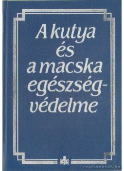 Dr. Horváth Zoltán - A kutya és a macska egészségvédelme Dr. Horváth Zoltán - A kutya és a macska egészségvédelme, Budapest 1987 antikvár könyv