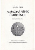 Baráth Tibor - A magyar népek őstörténete