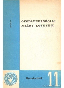 Horváth Béla - Óvodapedagógia nyári egyetem Horváth Béla - Óvodapedagógia nyári egyetem, Kecskemét 1984 antikvár könyv