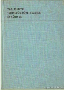 Dr. Horváth Sándor - Vas Megyei Termelőszövetkezetek Évkönyve 1973 Dr. Horváth Sándor - Vas Megyei Termelőszövetkezetek Évkönyve 1973, Szombathely 1973 antikvár könyv