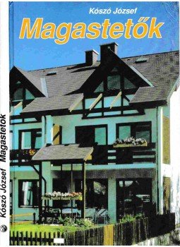 Kószó József - Magastetők Kószó József - Magastetők, Budapest 1990 antikvár könyv