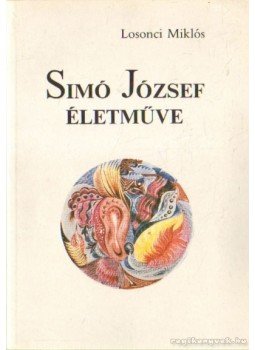 Losonci Miklós - Simó József életműve Losonci Miklós - Simó József életműve, Budapest 1988 antikvár könyv