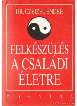Dr. Czeizel Endre - Felkészülés a családi életre Dr. Czeizel Endre - Felkészülés a családi életre, Budapest 1996 antikvár könyv