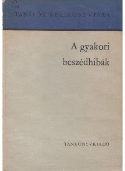 Szabó László - A gyakori beszédhibák Szabó László - A gyakori beszédhibák, Budapest 1975 antikvár könyv