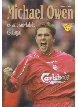 Dénes Tamás - Michael Owen és az aranylabda csillagai Dénes Tamás - Michael Owen és az aranylabda csillagai, Budapest 2002 antikvár könyv