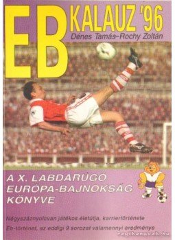 Dénes Tamás, Rochy Zoltán - EB Kalauz 96. (dedikált) Dénes Tamás, Rochy Zoltán - EB Kalauz 96. (dedikált), Budapest 1996 antikvár könyv