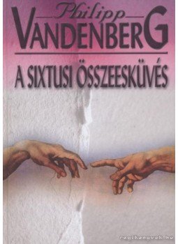 Philipp Vandenberg - A sixtusi összeesküvés Philipp Vandenberg - A sixtusi összeesküvés, Budapest 0 antikvár könyv