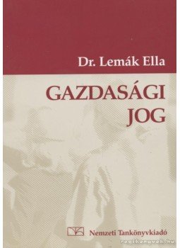 Dr. Lemák Ella - Gazdasági jog Dr. Lemák Ella - Gazdasági jog, Budapest 2001 antikvár könyv