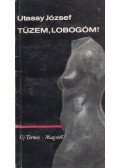 Utassy József - Tüzem, lobogóm!