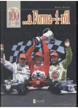 Mezei Dániel - 100 jó kérdés a Forma-1-ről Mezei Dániel - 100 jó kérdés a Forma-1-ről, 2001 antikvár könyv