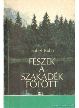 Kuhn, Isobel - Fészek a szakadék fölött Kuhn, Isobel - Fészek a szakadék fölött, 0 antikvár könyv