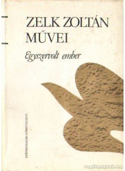 Zelk Zoltán - Egyszervolt ember Zelk Zoltán - Egyszervolt ember, Budapest 1985 antikvár könyv