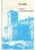 Dr. Bencsik János (szerk.) - Gyula-Végvár a Körösök mellett