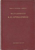 Kalmár Zoltán,Ubrizsy Gábor,Bohus Gábor - Magyarország kalaposgombáinak meghatározó kézikönyve. (Illusztrálta: Lakatos Mária.)