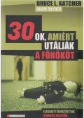 Snyder, Adam,Katcher, Bruce L. - 30 ok, amiért utálják a főnököt