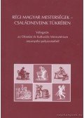 Több szerző - Régi magyar mesterségek - családneveink tükrében