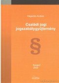 Hegedűs Andrea - Családi jogi jogszabálygyűjtemény