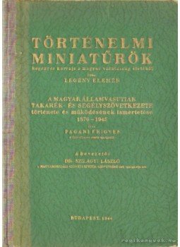 Legény Elemér, Pagani Frigyes - Történelmi miniatűrök Legény Elemér, Pagani Frigyes - Történelmi miniatűrök, Budapest 1944 antikvár könyv