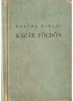 Bartha Miklós - Kazár földön Bartha Miklós - Kazár földön, Budapest 0 antikvár könyv