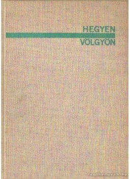 Homoki-Nagy István - Hegyen-völgyön Homoki-Nagy István - Hegyen-völgyön, Budapest 1966 antikvár könyv