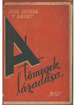 Ortega y Gasset, José - A tömegek lázadása Ortega y Gasset, José - A tömegek lázadása, 0 antikvár könyv