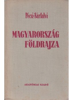 Sárfalvi Béla, Dr. Pécsi Márton - Magyarország földrajza Sárfalvi Béla, Dr. Pécsi Márton - Magyarország földrajza, Budapest 1960 antikvár könyv