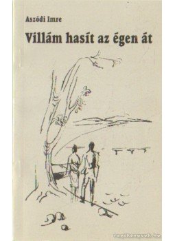 Aszódi Imre - Villám hasít az égen át Aszódi Imre - Villám hasít az égen át, 2002 antikvár könyv