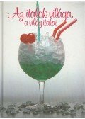 Antal B. Gábor,Hajós Katalin - Az italok világa, a világ italai
