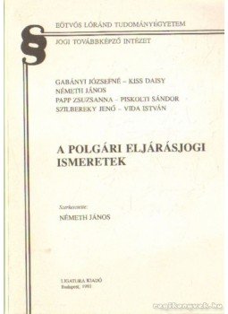 Németh János - A polgári eljárásjogi ismeretek Németh János - A polgári eljárásjogi ismeretek, Budapest 1993 antikvár könyv
