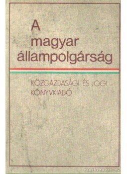 Besnyő Károly dr. - A magyar állampolgárság Besnyő Károly dr. - A magyar állampolgárság, Budapest 1982 antikvár könyv