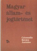 Kovács Kálmán,Asztalos László,Csizmadia Andor - Magyar állam- és jogtörténet