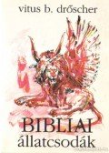 Dröscher, Vitus B. - Bibliai állatcsodák