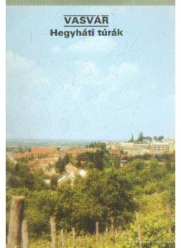 Temesi Ida - Vasvár - Hegyháti túrák Temesi Ida - Vasvár - Hegyháti túrák, Budapest 1987 antikvár könyv