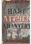 Zischka, Anton - Harc a fehér aranyért