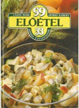 Hemző Károly, Lajos Mari - 99 előétel 33 színes ételfotóval Hemző Károly, Lajos Mari - 99 előétel 33 színes ételfotóval, Budapest 1984 antikvár könyv