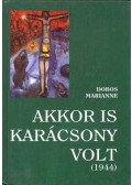 Dobos Marianne - Akkor is karácsony volt (1944)