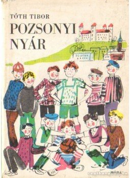 Tóth Tibor - Pozsonyi nyár Tóth Tibor - Pozsonyi nyár, Bratislava 1970 antikvár könyv