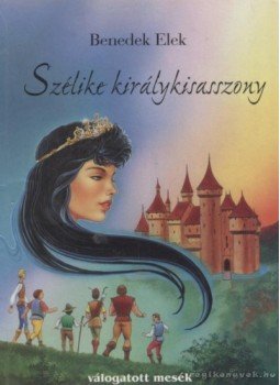 Benedek Elek - Szélike királykisasszony Benedek Elek - Szélike királykisasszony, Debrecen 0 antikvár könyv