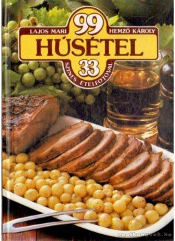 Hemző Károly, Lajos Mari - 99 húsétel 33 színes ételfotóval Hemző Károly, Lajos Mari - 99 húsétel 33 színes ételfotóval, Budapest 1986 antikvár könyv