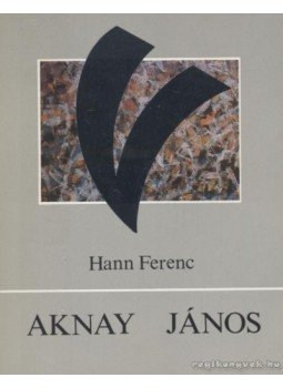 Hann Ferenc - Aknay János Hann Ferenc - Aknay János, Szentendre 1989 antikvár könyv
