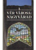 Robotos Imre - A vér városa: Nagyvárad