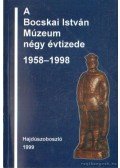 Juhász Imre - A Bocskai István Műzeum négy évtizede 1958-1998