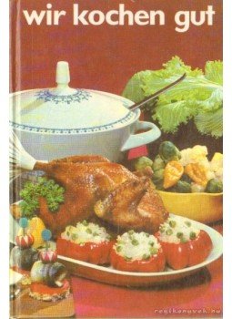 - Wir kochen gut - Wir kochen gut, Lipcse 1968 antikvár könyv