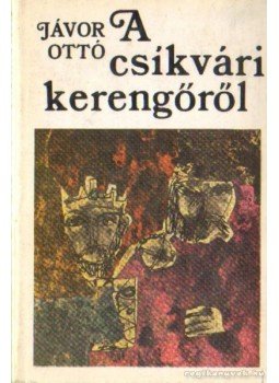 Jávor Ottó - A csíkvári kerengőről Jávor Ottó - A csíkvári kerengőről, Budapest 1972 antikvár könyv