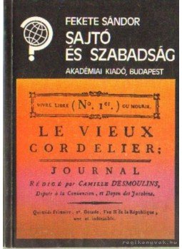 Fekete Sándor - Sajtó és szabadság Fekete Sándor - Sajtó és szabadság, Budapest 1986 antikvár könyv