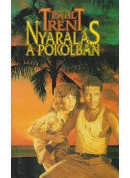 Paksi Endre (Paul Trent) - Nyaralás a pokolban Paksi Endre (Paul Trent) - Nyaralás a pokolban, Budapest 1994 antikvár könyv