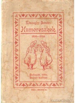 Kőszeghy István - Humoreszkek 1895-1925 Kőszeghy István - Humoreszkek 1895-1925, Budapest 1926 antikvár könyv