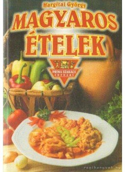 Hargitai György - Magyaros ételek Hargitai György - Magyaros ételek, Budapest 2000 antikvár könyv