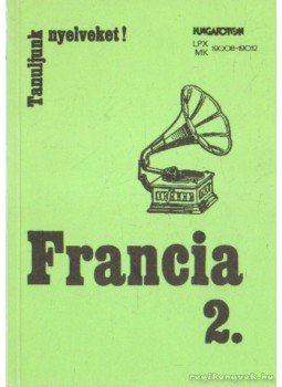 Décsi Ágnes, Gergely Mihály, Dr. Serény Andor - Francia 2. Décsi Ágnes, Gergely Mihály, Dr. Serény Andor - Francia 2., Budapest 1979 antikvár könyv