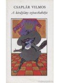 Csaplár Vilmos - A királylány szivacskabátja